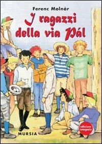 I ragazzi della via Pàl - Ferenc Molnár - Libro Mursia 2022 | Libraccio.it