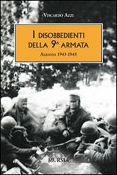 I disobbedienti della 9ª armata. Albania 1943-1945
