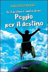 Se il destino è contro di me peggio per il destino - Vincenzo Russo - Libro Mursia 2011 | Libraccio.it