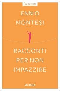 Racconti per non impazzire - Ennio Montesi - Libro Mursia 2022 | Libraccio.it