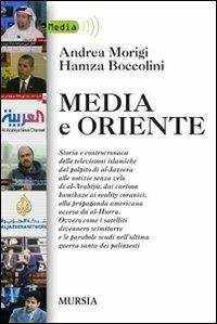 Media e Oriente - Andrea Morigi, Hamza Boccolini - Libro Mursia 2022 | Libraccio.it