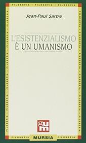 L'esistenzialismo è un umanismo. Per i Licei e gli Ist. magistrali