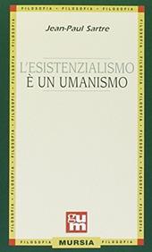 L' esistenzialismo è un umanismo.