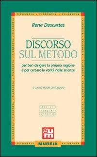Discorso sul metodo - Renato Cartesio - Libro Ugo Mursia Editore 2009 | Libraccio.it