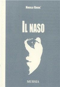 Il naso - Nikolaj Gogol' - Libro Mursia 2022, I Picci One | Libraccio.it