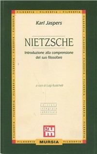 Nietzsche. Introduzione alla comprensione del suo filosofare - Karl Jaspers - Libro Ugo Mursia Editore 2015, Grande Universale Mursia | Libraccio.it