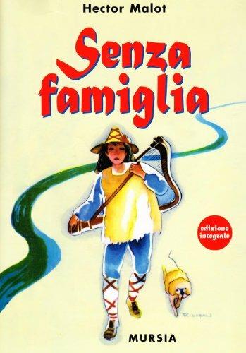 Senza famiglia - Hector Malot - Libro Mursia 2012, Corticelli | Libraccio.it