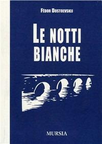 Le notti bianche - Fëdor Dostoevskij - Libro Mursia 2022, I Picci One | Libraccio.it