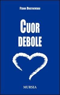 Cuor debole - Fëdor Dostoevskij - Libro Mursia 2022, I Picci One | Libraccio.it