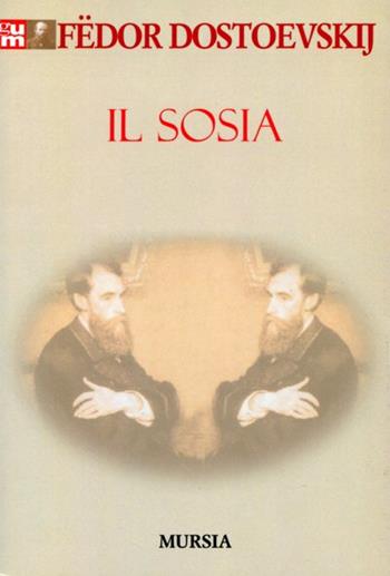 Il sosia - Fëdor Dostoevskij - Libro Ugo Mursia Editore 2009 | Libraccio.it
