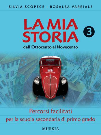 La mia storia. Percorsi facilitati. Vol. 3 - Silvia Scopece, Rosalba Varriale - Libro Mursia 2012 | Libraccio.it