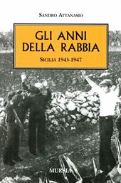 Gli anni della rabbia. Sicilia 1943-1947