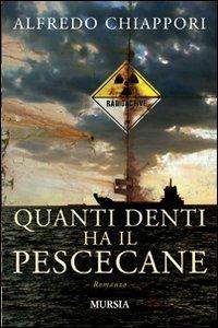 Quanti denti ha il pescecane - Alfredo Chiàppori - Libro Mursia 2022, Romanzi Mursia | Libraccio.it