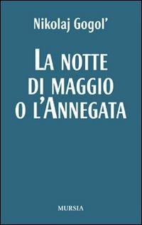 La notte di maggio o L'annegata - Nikolaj Gogol' - Libro Ugo Mursia Editore 2009, I Picci One | Libraccio.it