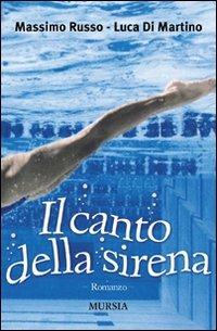 Il canto della sirena - Massimo Russo, Luca Di Martino - Libro Mursia 2022, Romanzi Mursia | Libraccio.it