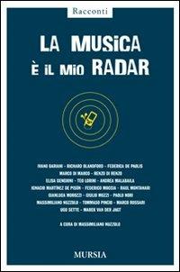 La musica è il mio radar  - Libro Mursia 2022 | Libraccio.it