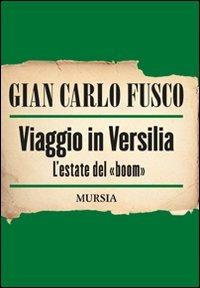 Viaggio in Versilia. L'estate del «boom» - Gian Carlo Fusco - Libro Mursia 2012 | Libraccio.it