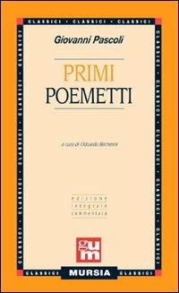 Primi poemetti - Giovanni Pascoli - Libro Mursia 2012, Grande Universale Mursia | Libraccio.it