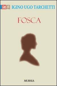 Fosca - Igino Ugo Tarchetti - Libro Mursia 2012, Grande Universale Mursia | Libraccio.it