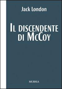 Il discendente di McCoy - Jack London - Libro Mursia 2022, I Picci One | Libraccio.it