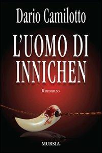 L'uomo di Innichen - Dario Camilotto - Libro Mursia 2011, Romanzi Mursia | Libraccio.it