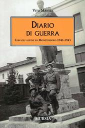 Diario di guerra. Con gli alpini in Montenegro 1941-1943