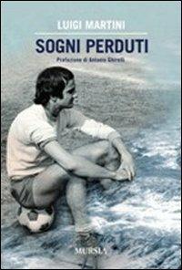 Sogni perduti - Luigi Martini - Libro Mursia 2022 | Libraccio.it