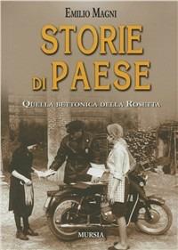 Storie di paese. Quella bettonica della Rosetta - Emilio Magni - Libro Mursia 2012 | Libraccio.it