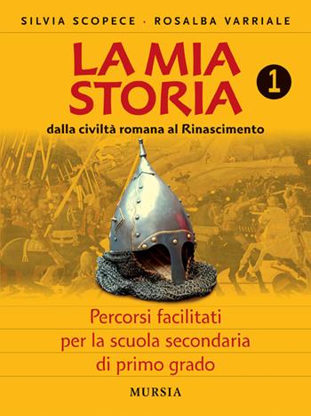 La mia storia. Percorsi facilitati. Vol. 1 - Silvia Scopece, Rosalba Varriale - Libro Ugo Mursia Editore 2012 | Libraccio.it