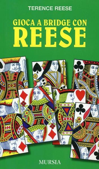 Gioca a bridge con Reese - Terence Reese - Libro Mursia 2012, I giochi. Bridge | Libraccio.it