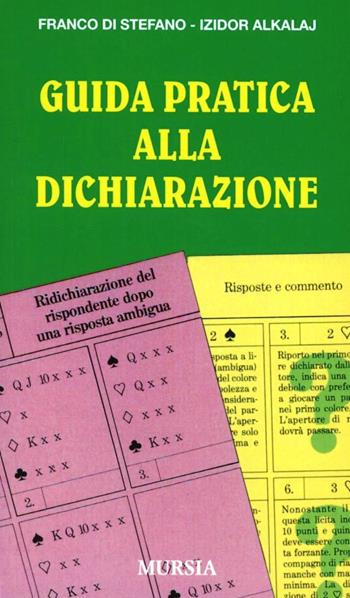 Guida pratica alla dichiarazione - Franco Di Stefano, Izidor Alkalaj - Libro Mursia 2022, I giochi. Bridge | Libraccio.it