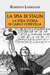 La spia di Stalin. La vera storia di Carlo Codevilla