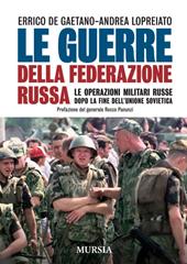 Le guerre della Federazione russa. Le operazioni militari russe dalla fine dell'Unione Sovietica ad oggi