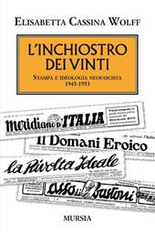 L' inchiostro dei vinti. Stampa e ideologia neofascista. 1945-1953