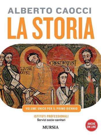 La storia. Per gli Ist. professionali. Con CD Audio. Con CD-ROM. Vol. 1: Dalla preistoria alle civiltà altomedievali - Alberto Caocci - Libro Mursia 2022 | Libraccio.it