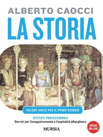 storia. Per gli Ist. professionali alberghieri. Con CD Audio. Con CD-ROM. Vol. 1: Dalla preistoria alle cività altomedievali - Alberto Caocci - Libro Mursia 2022 | Libraccio.it