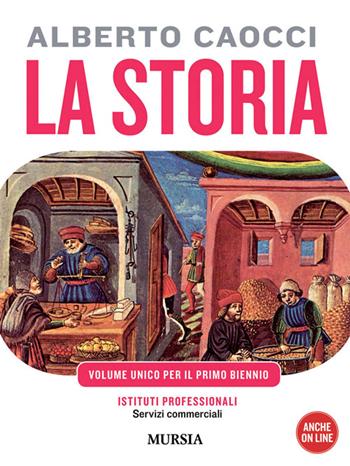storia. Per gli Ist. professionali per i servizi commerciali. Con CD Audio. Con CD-ROM. Vol. 1: Dalla preistoria alle civiltà altomedievali - Alberto Caocci - Libro Mursia 2022 | Libraccio.it