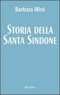 Storia della santa Sindone - Barbara Mirò - Libro Mursia 2015, I Picci One | Libraccio.it