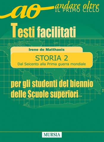 Storia per gli alunni del biennio delle superiori. Testi facilitati. Vol. 2 - Irene De Matthaeis, Daniela Merlo - Libro Mursia 2022 | Libraccio.it