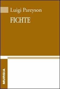 Fichte - Luigi Pareyson - Libro Ugo Mursia Editore 2011, Biblioteca di filosofia | Libraccio.it