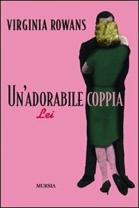 Un'adorabile coppia - Virginia Rowans - Libro Mursia 2010, Romanzi Mursia | Libraccio.it