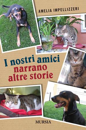 Altri racconti dei nostri amici - Amelia Impellizzeri - Libro Mursia 2022 | Libraccio.it