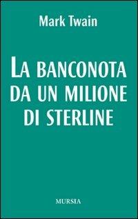 La banconota da un milione di sterline - Mark Twain - Libro Mursia 2022, I Picci One | Libraccio.it