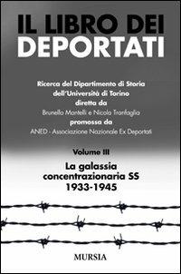 Il libro dei deportati. Vol. 3: La galassia concentrazionaria SS 1933-1945 - Brunello Mantelli, Nicola Tranfaglia - Libro Mursia 2013, Testimonianze fra cronaca e storia | Libraccio.it