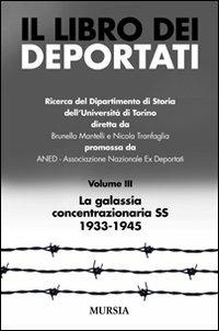 Il libro dei deportati. Vol. 3: La galassia concentrazionaria SS 1933-1945. - Brunello Mantelli, Nicola Tranfaglia - Libro Ugo Mursia Editore 2010, Testimonianze fra cronaca e storia | Libraccio.it