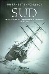 Sud. La spedizione dell'Endurance in Antartide 1914-1917