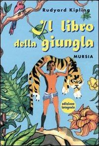 Il libro della giungla - Rudyard Kipling - Libro Mursia 2022, Corticelli | Libraccio.it