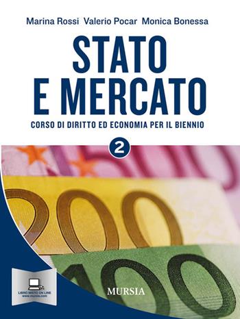 Stato e mercato. Corso di economia. Per il biennio delle Scuole superiori. Vol. 2 - Marina Rossi, Valerio Pocar, Bonessa - Libro Mursia 2022 | Libraccio.it