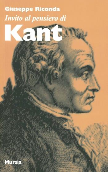 Invito al pensiero di Kant - Giuseppe Riconda - Libro Mursia 2012, Invito al pensiero | Libraccio.it