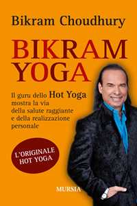 Image of Bikram yoga. Il guru dello Hot Yoga mostra la via della salute ra...
